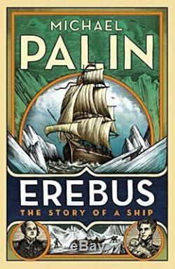 Erebus The Story of a Ship by Palin, Michael Book The Cheap Fast Free Post
