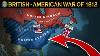 The British American War Of 1812 Explained In 13 Minutes
